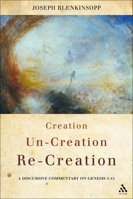 Creation, Un-creation, Re-creation - Blenkinsopp Joseph Blenkinsopp
