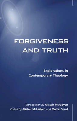 Forgiveness and Truth - McFadyen Alistair McFadyen; Sarot Marcel Sarot
