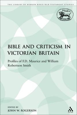 Bible and Criticism in Victorian Britain - Rogerson John W. Rogerson