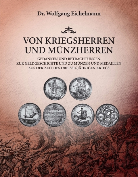 Von Kriegsherren und Münzherren - Dr. Wolfgang Eichelmann