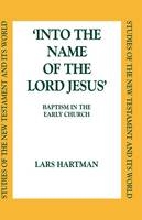 Into the Name of the Lord Jesus - Hartman Lars Hartman