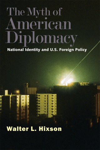 Myth of American Diplomacy - Hixson Walter L. Hixson