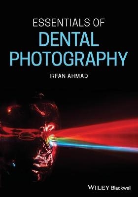 Essentials of Dental Photography - Irfan Ahmad