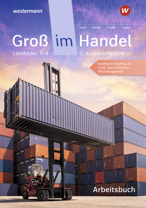 Groß im Handel - KMK-Ausgabe - Arbeitsbuch - Rainer Tegeler, Peter Limpke, Hans Jecht, Marcel Kunze, Markus Lichtner, Ahmet Gevci
