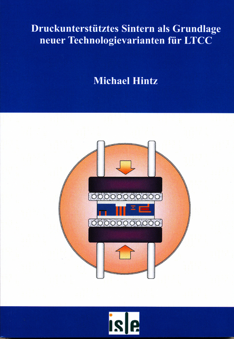 Druckunterstütztes Sintern als Grundlage neuer Technologievarianten für LTCC - Michael Hintz