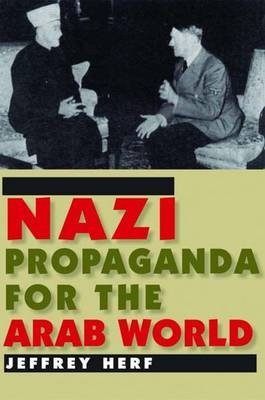 Nazi Propaganda for the Arab World - Herf Jeffrey Herf