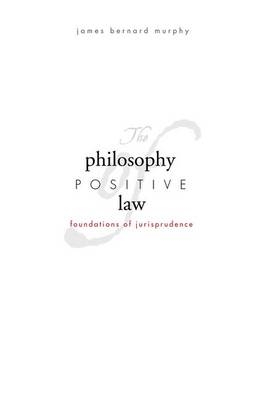 Philosophy of Positive Law - Murphy James Bernard Murphy