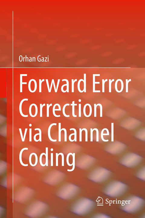 Forward Error Correction via Channel Coding - Orhan Gazi
