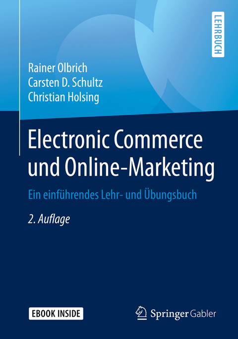 Electronic Commerce und Online-Marketing - Rainer Olbrich, Carsten D. Schultz, Christian Holsing