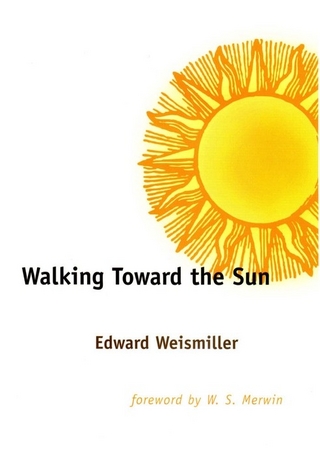 Walking Toward the Sun - Weismiller Edward Weismiller