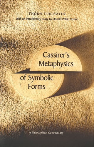 Cassirer's Metaphysics of Symbolic Forms - Bayer Thora Ilin Bayer