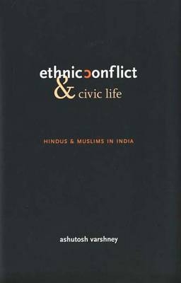 Ethnic Conflict and Civic Life - Varshney Ashutosh Varshney