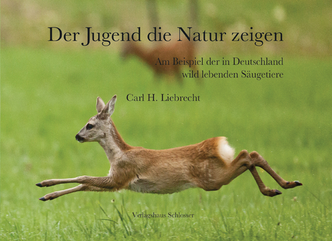 Der Jugend die Natur zeigen - Carl H. Liebrecht Liebrecht