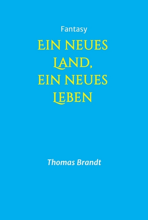 Ein neues Land, ein neues Leben - Thomas Brandt