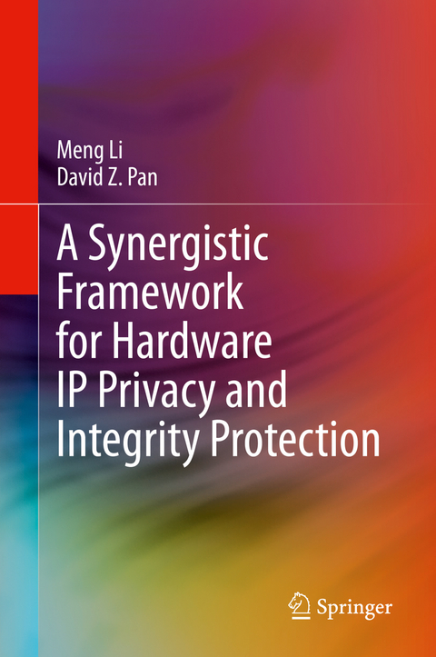 A Synergistic Framework for Hardware IP Privacy and Integrity Protection - Meng Li, David Z. Pan