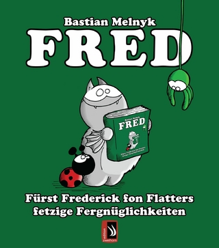 Fred - Fürst Frederick fon Flatters fetzige Fergnüglichkeiten - Bastian Melnyk