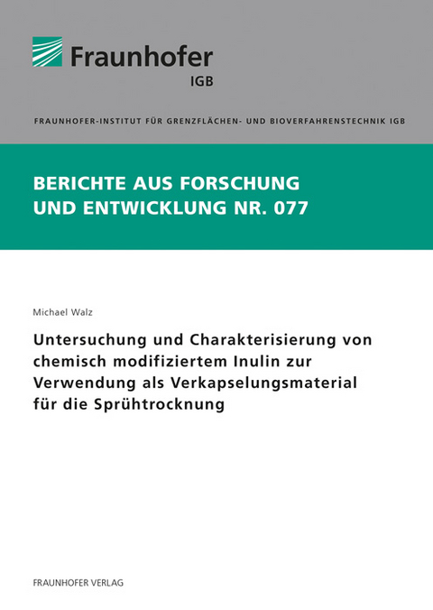 Untersuchung und Charakterisierung von chemisch modifiziertem Inulin zur Verwendung als Verkapselungsmaterial für die Sprühtrocknung - Michael Walz