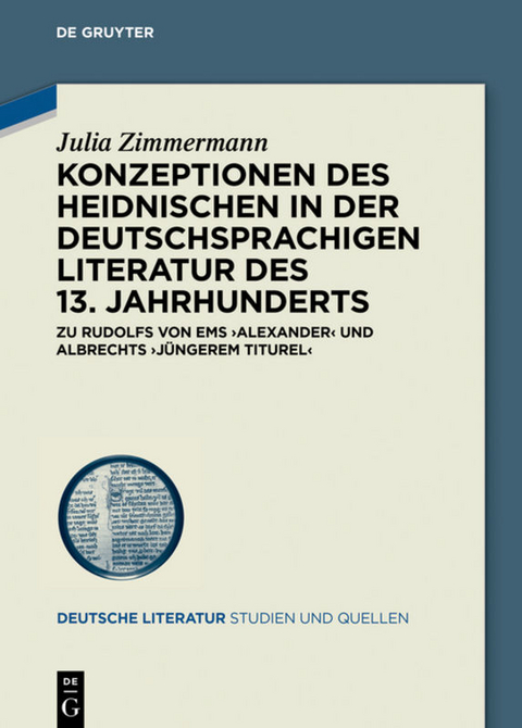 Konzeptionen des Heidnischen in der deutschsprachigen Literatur des 13. Jahrhunderts - Julia Zimmermann