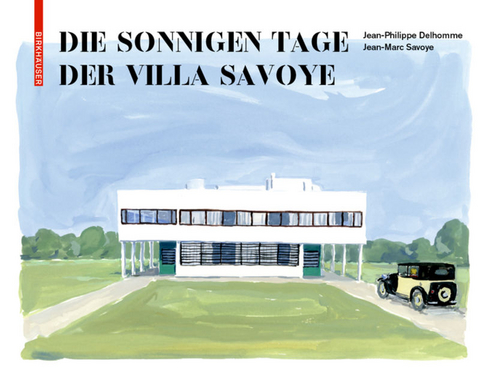 Die sonnigen Tage der Villa Savoye - Jean-Philippe Delhomme, Jean-Marc Savoye