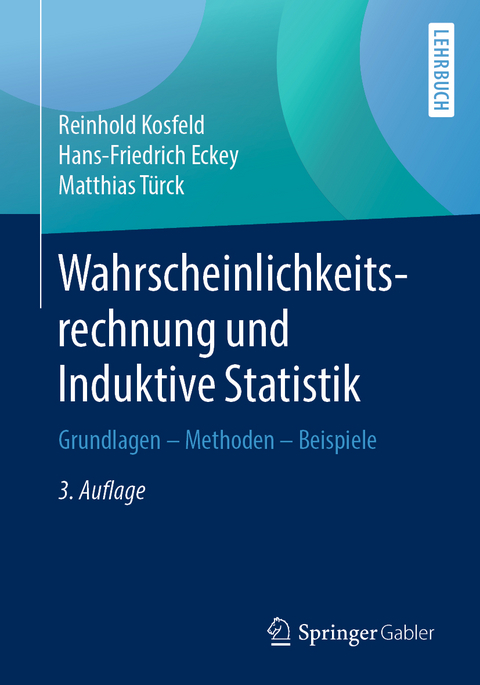 Wahrscheinlichkeitsrechnung und Induktive Statistik - Reinhold Kosfeld, Hans-Friedrich Eckey, Matthias Türck