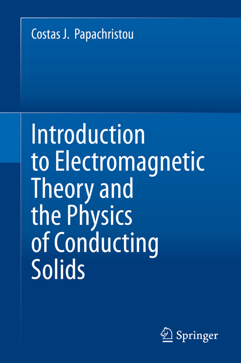 Introduction to Electromagnetic Theory and the Physics of Conducting Solids - Costas J. Papachristou