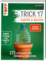 Trick 17 - Garten & Balkon. SPIEGEL Bestseller - Antje Krause