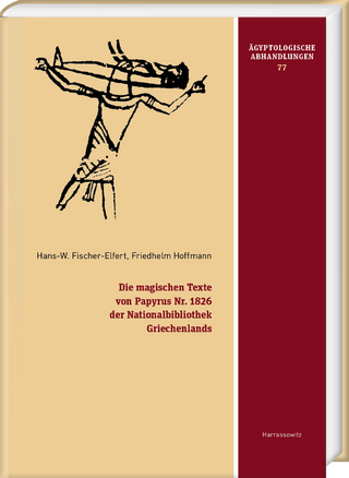 Die magischen Texte von Papyrus Nr. 1826 der Nationalbibliothek Griechenlands - Hans-Werner Fischer-Elfert; Friedhelm Hoffmann