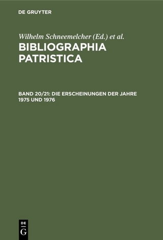 Bibliographia Patristica / Die Erscheinungen der Jahre 1975 und 1976 - Wilhelm Schneemelcher; Knut Schäferdiek
