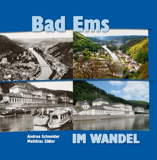 Bad Ems - im Wandel - Andrea Schneider; Matthias Zöller