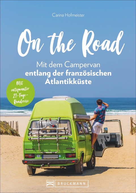 On the Road - Mit dem Campervan entlang der französischen Atlantikküste - Carina Hofmeister