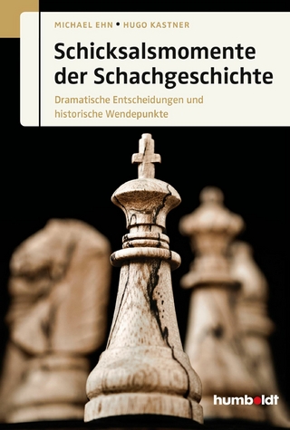 Schicksalsmomente der Schachgeschichte - Michael Ehn; Hugo Kastner