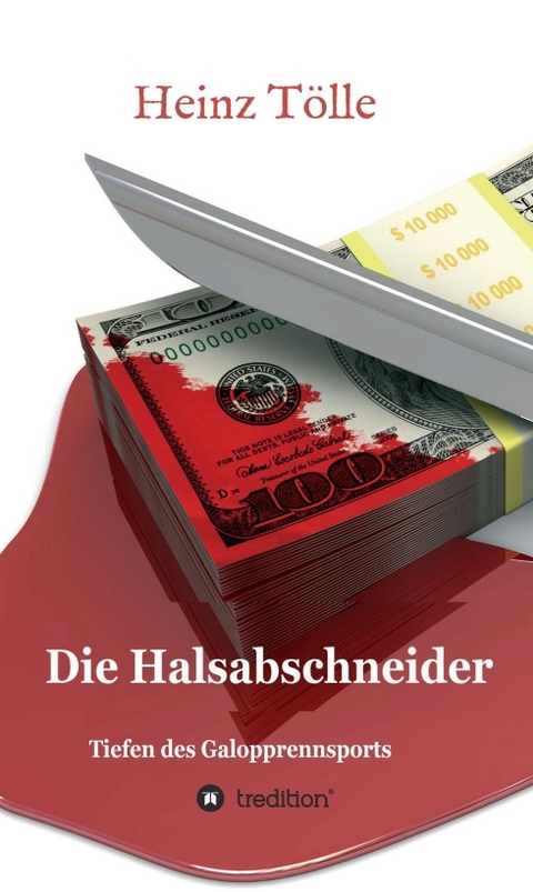 Die Halsabschneider - Tiefen des Galopprennsports - Heinz Tölle