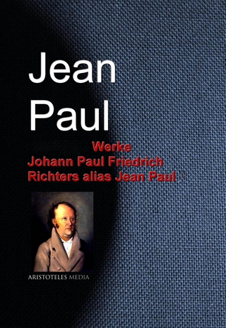 Gesammelte Werke Johann Paul Friedrich Richters alias Jean Paul - Jean Paul; Jean Paul Richter; Johann Paul Friedrich Richter