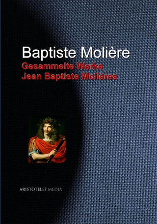 Gesammelte Werke Jean Baptiste Molières - Jean Baptiste Molière