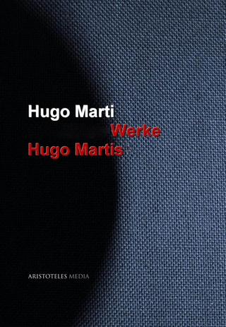 Gesammelte Werke Hugo Martis - Hugo Marti