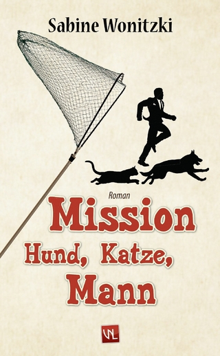 Mission Hund, Katze, Mann - Sabine Wonitzki