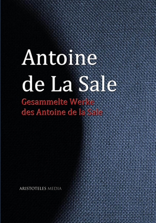 Gesammelte Werke des Antoine de La Sale - Antoine de La Sale