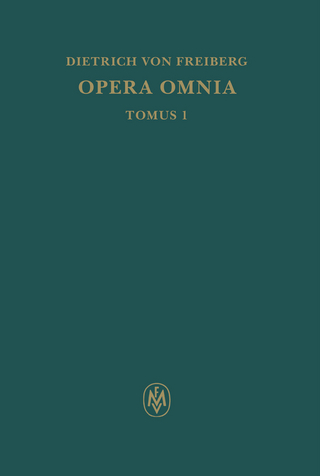 Opera omnia, Tomus I. Schriften zur Intellekttheorie - Dietrich von Freiberg; Burkhard Mojsisch; Kurt Flasch