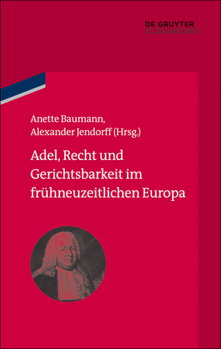 Adel, Recht und Gerichtsbarkeit im fruhneuzeitlichen Europa - Anette Baumann; Alexander Jendorff
