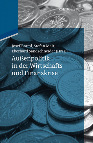 Außenpolitik in der Wirtschafts- und Finanzkrise - Josef Braml; Stefan Mair; Eberhard Sandschneider