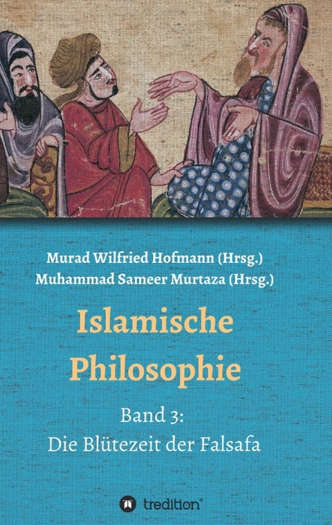 Islamische Philosophie - Muhammad Sameer Murtaza, Hamid Reza Yousefi, Detlev Quintern, Ecevit Polat, Sedigheh Khansari Mousavi, Merdan Güneş