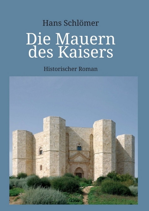 Die Mauern des Kaisers - Hans Schlömer