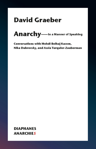 Anarchy?In a Manner of Speaking - David Graeber