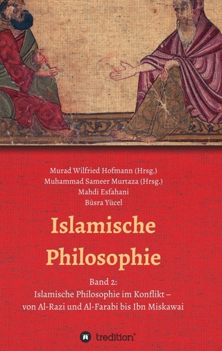 Islamische Philosophie - Muhammad Sameer Murtaza; Murad Wilfried Hofmann; Muhammad Sameer Murtaza; Mahdi Esfahani; Büsra Yücel