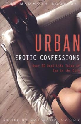 Mammoth Book of Urban Erotic Confessions - Barbara Cardy