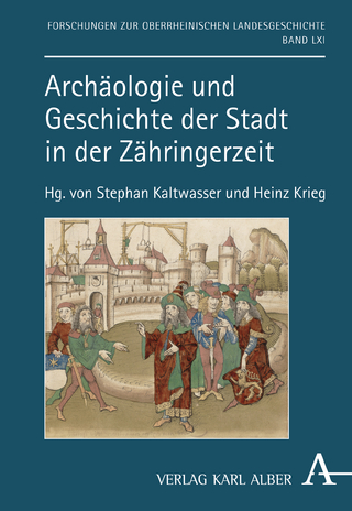 Archäologie und Geschichte der Stadt in der Zähringerzeit - Stephan Kaltwasser; Heinz Krieg