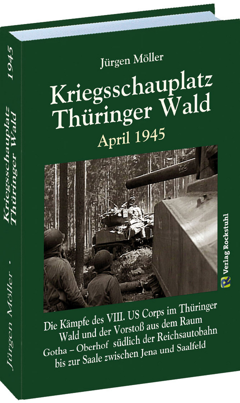 Kriegsschauplatz THÜRINGER WALD April 1945 - Jürgen Moeller