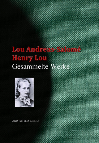 Gesammelte Werke der Lou Andreas-Salomé - Lou Andreas-Salomé; Henry Lou