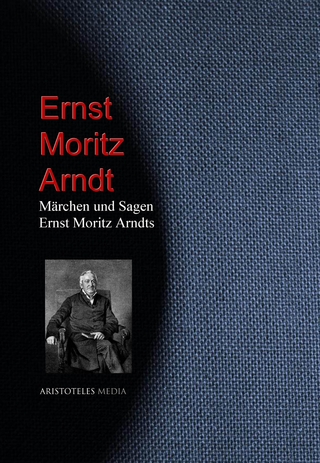 Märchen und Sagen Ernst Moritz Arndts - Ernst Moritz Arndt