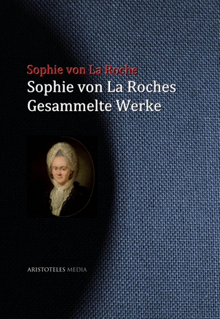 Sophie von La Roches gesammelte Werke - Sophie von La Roche